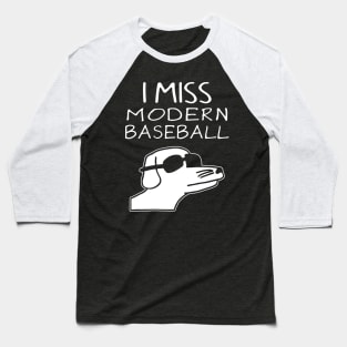 I Miss Modern Baseball Baseball T-Shirt